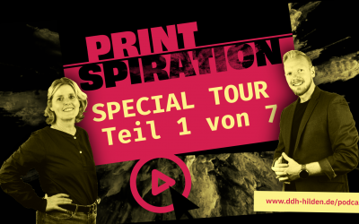 Das Printspiration Special : Hinter den Kulissen von DDH – Teil 1 von 7